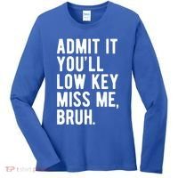Admit It Youll Low Key Miss Me Bruh Funny Teacher Summer Women's Long Sleeve Shirt thumb 0