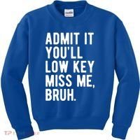 Admit It Youll Low Key Miss Me Bruh Funny Teacher Summer Kids Sweatshirt thumb 0