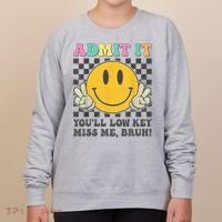  Admit It You'll Low Key Miss Me Bruh Graphic Teacher Women's Sweatshirt thumb 0