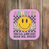  Admit It You'll Low Key Miss Me Bruh Graphic Teacher Coaster thumb 0
