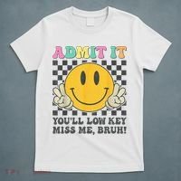  Admit It You'll Low Key Miss Me Bruh Graphic Teacher T-Shirt thumb 5