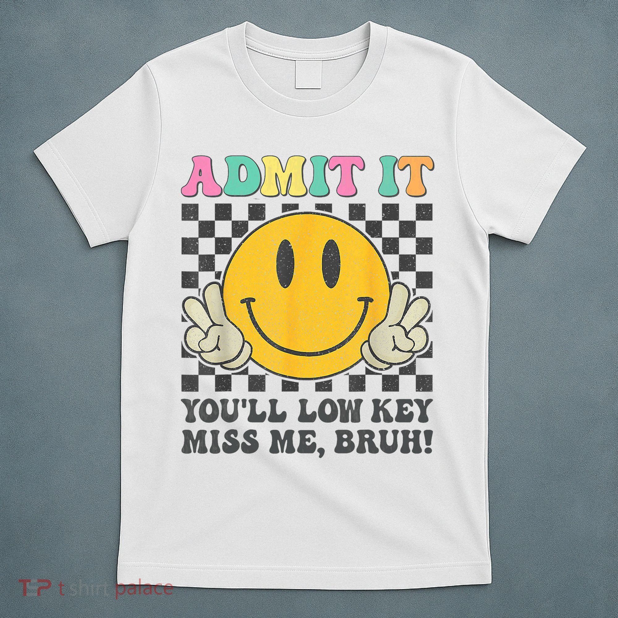  Admit It You'll Low Key Miss Me Bruh Graphic Teacher T-Shirt