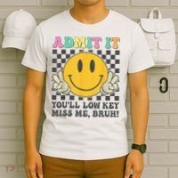  Admit It You'll Low Key Miss Me Bruh Graphic Teacher T-Shirt thumb 6