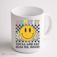  Admit It You'll Low Key Miss Me Bruh Graphic Teacher Coffee Mug thumb 1