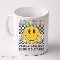  Admit It You'll Low Key Miss Me Bruh Graphic Teacher Coffee Mug thumb 0