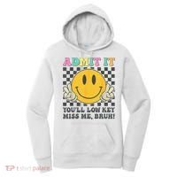  Admit It You'll Low Key Miss Me Bruh Graphic Teacher Women's Hoodie thumb 0