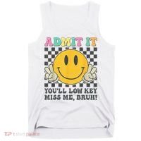  Admit It You'll Low Key Miss Me Bruh Graphic Teacher Tank Top thumb 0