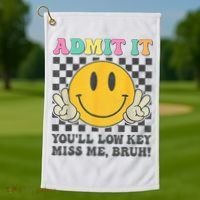  Admit It You'll Low Key Miss Me Bruh Graphic Teacher Golf Towel thumb 1