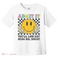  Admit It You'll Low Key Miss Me Bruh Graphic Teacher Toddler T-Shirt thumb 0