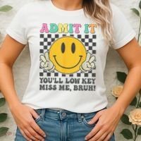  Admit It You'll Low Key Miss Me Bruh Graphic Teacher Women's T-Shirt thumb 2