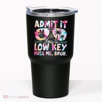 Admit It Youll Low Key Miss Me Bruh Tie Dye Beach Teacher Tumbler thumb 0