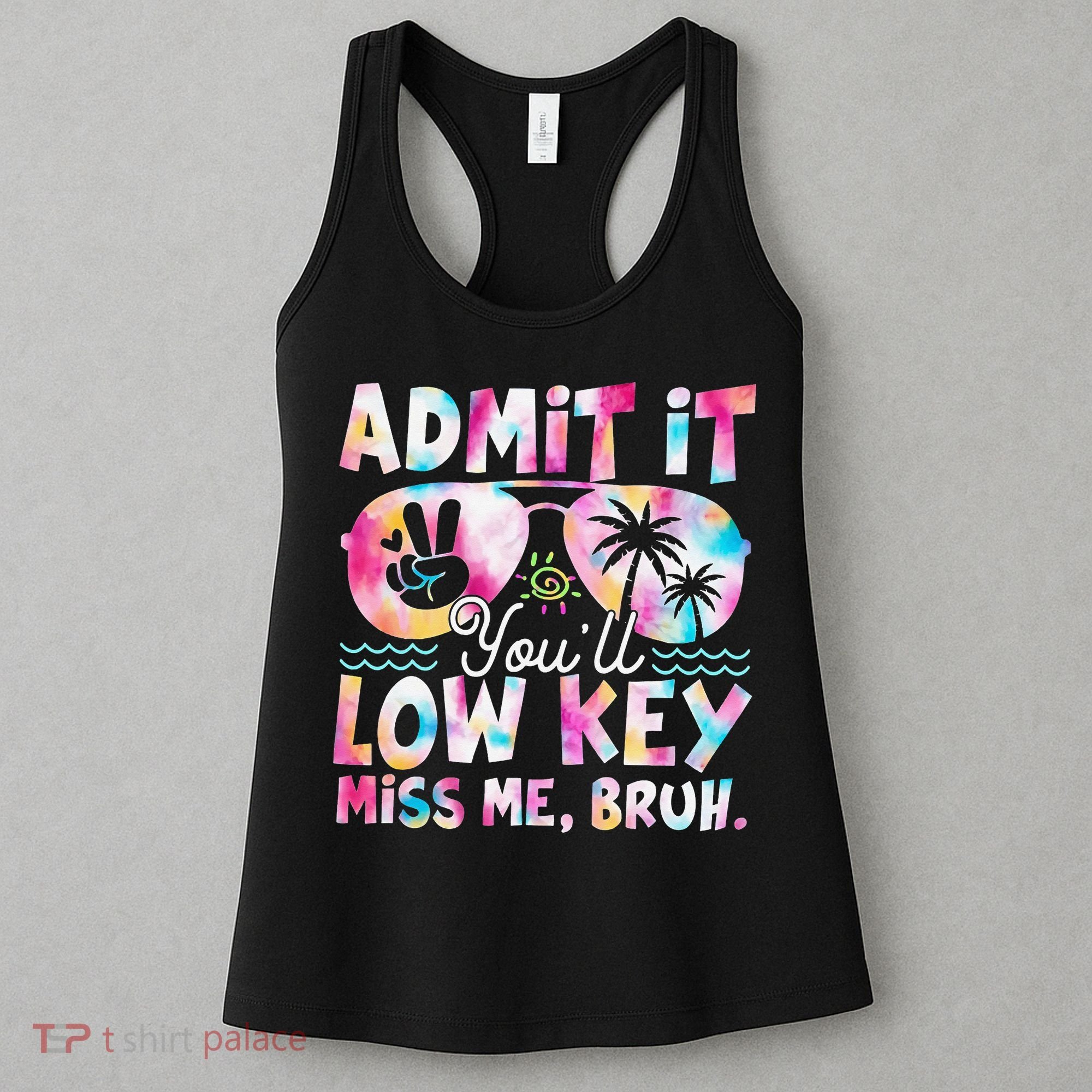 Admit It Youll Low Key Miss Me Bruh Tie Dye Beach Teacher Women's Tank Top