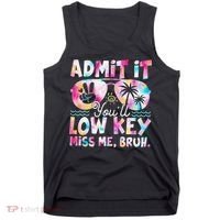Admit It Youll Low Key Miss Me Bruh Tie Dye Beach Teacher Tank Top thumb 0
