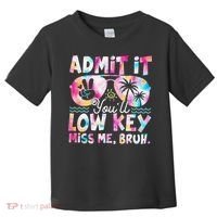 Admit It Youll Low Key Miss Me Bruh Tie Dye Beach Teacher Toddler T-Shirt thumb 0