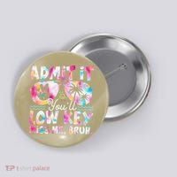 Admit It Youll Low Key Miss Me Bruh Tie Dye Beach Teacher Button thumb 0