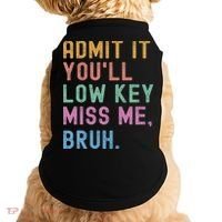 Admit It You'll Low Key Miss Me Bruh Funny Bruh Teacher Doggie Tank thumb 0