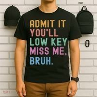 Admit It You'll Low Key Miss Me Bruh Funny Bruh Teacher T-Shirt thumb 6