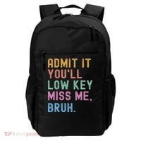Admit It You'll Low Key Miss Me Bruh Funny Bruh Teacher Backpack thumb 0