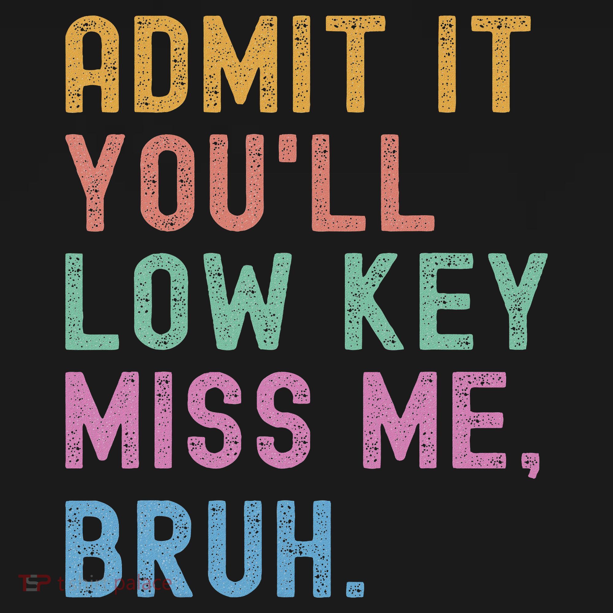 Admit It You'll Low Key Miss Me Bruh Funny Bruh Teacher Women's Hoodie