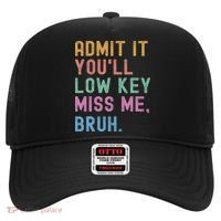Admit It You'll Low Key Miss Me Bruh Funny Bruh Teacher Hat thumb 0
