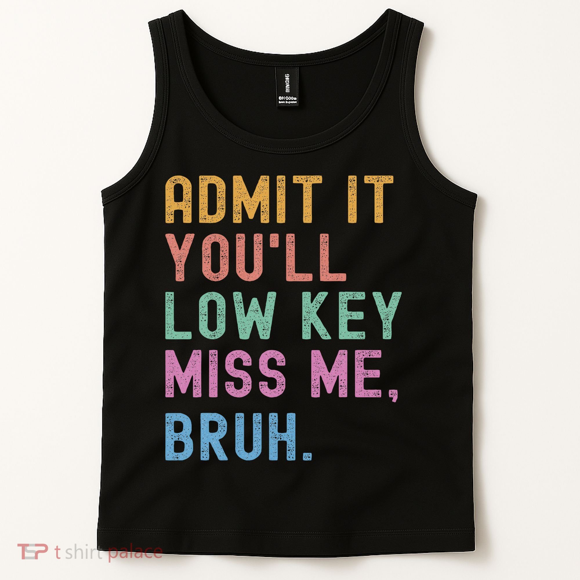Admit It You'll Low Key Miss Me Bruh Funny Bruh Teacher Tank Top