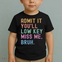 Admit It You'll Low Key Miss Me Bruh Funny Bruh Teacher Toddler T-Shirt thumb 2