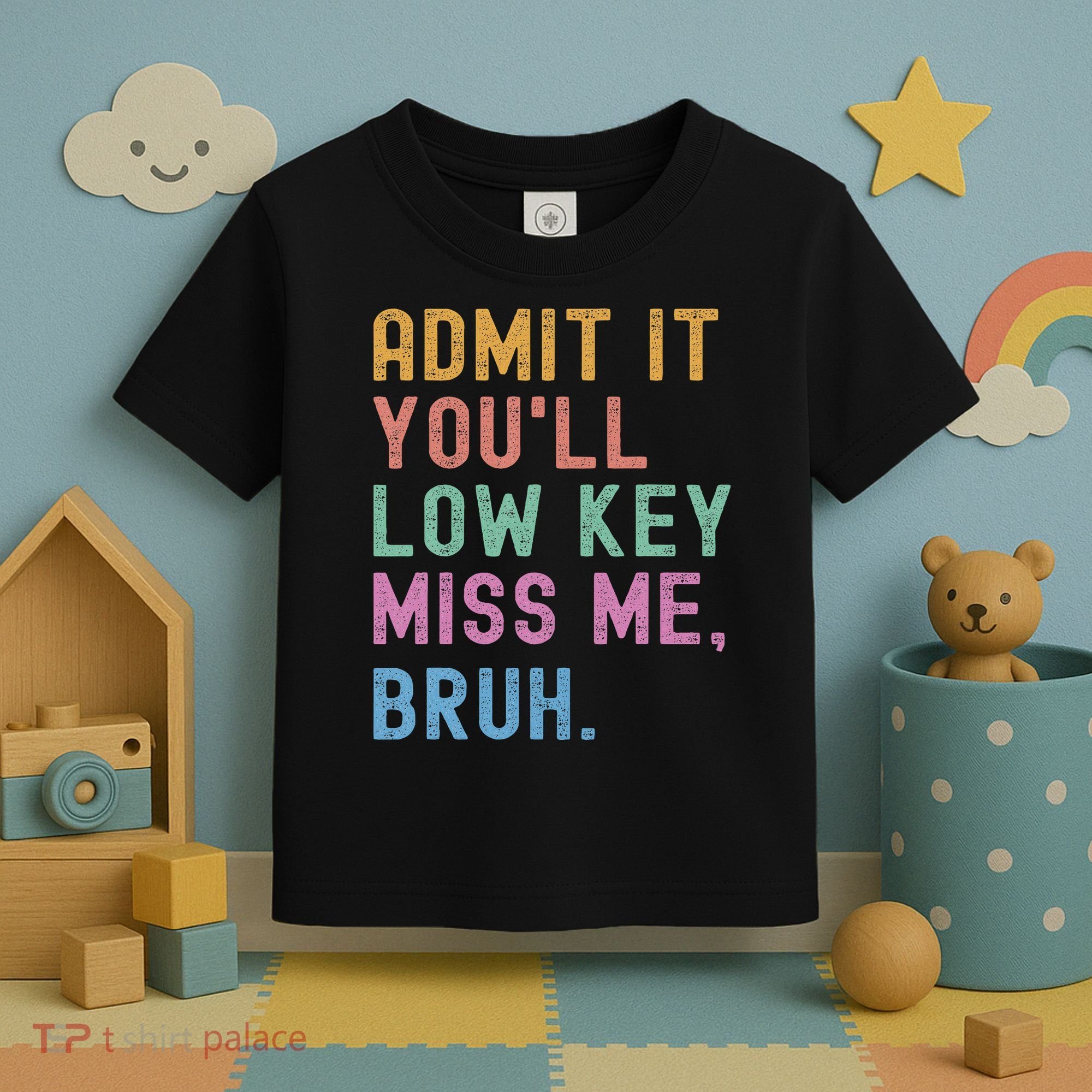 Admit It You'll Low Key Miss Me Bruh Funny Bruh Teacher Toddler T-Shirt