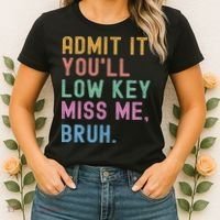 Admit It You'll Low Key Miss Me Bruh Funny Bruh Teacher Women's T-Shirt thumb 2