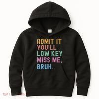 Admit It You'll Low Key Miss Me Bruh Funny Bruh Teacher Kids Hoodie thumb 0