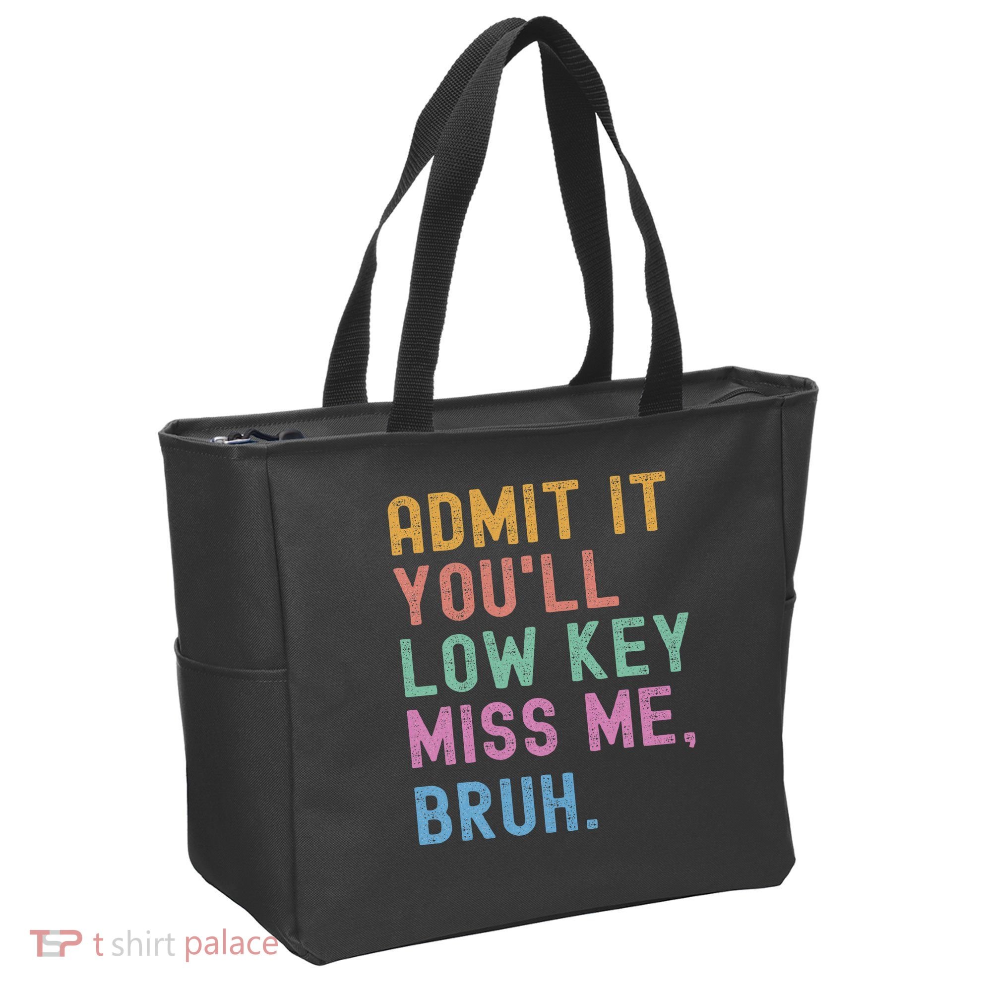 Admit It You'll Low Key Miss Me Bruh Funny Bruh Teacher Tote Bag