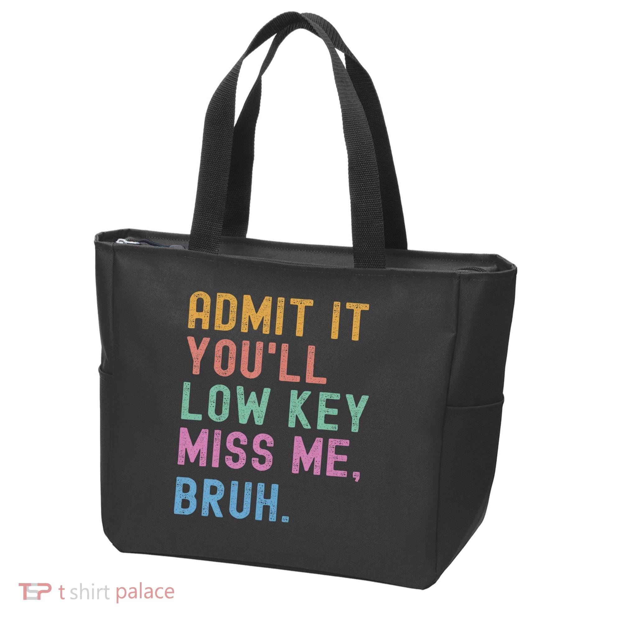 Admit It You'll Low Key Miss Me Bruh Funny Bruh Teacher Tote Bag
