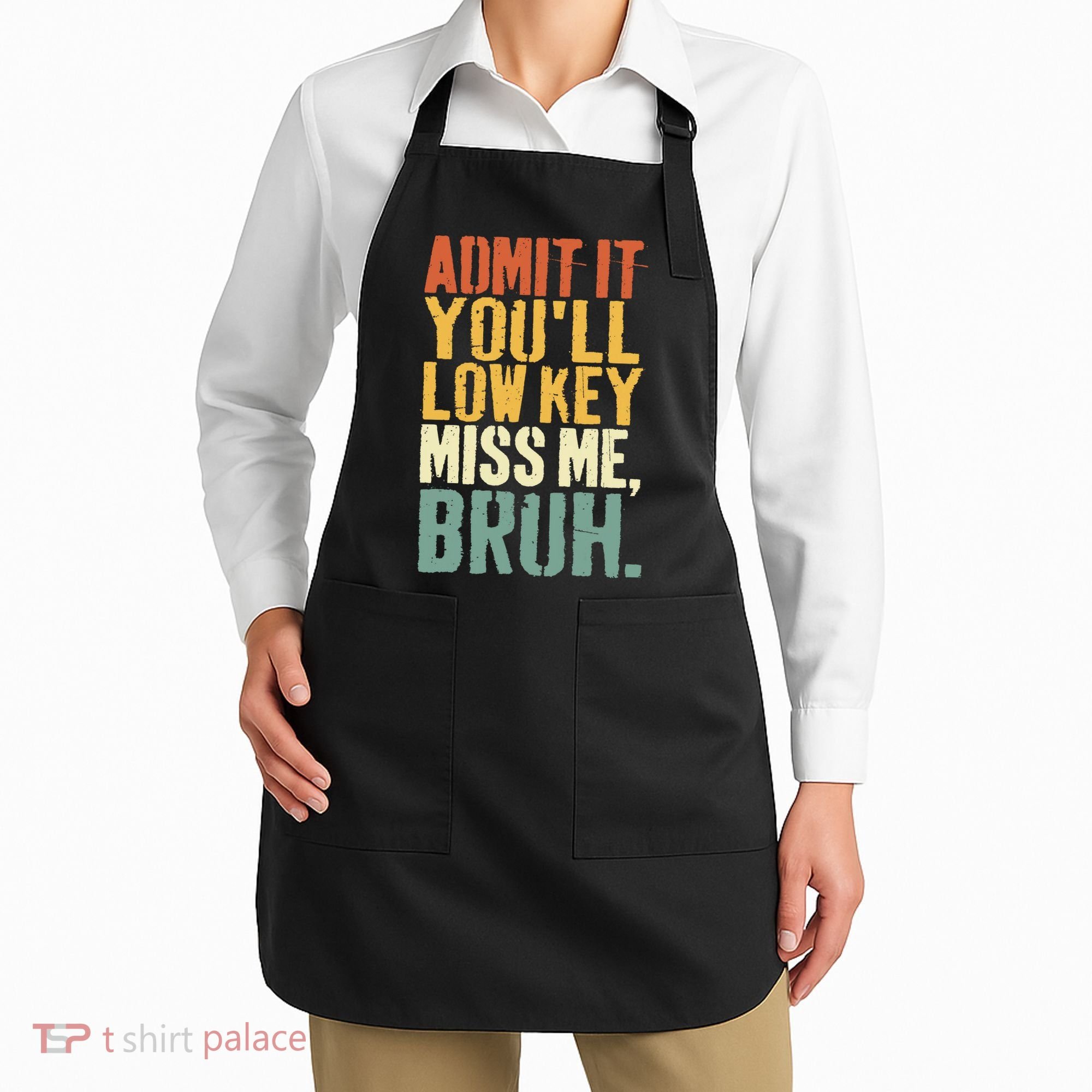 Admit It You'll Low Key Miss Me Bruh Teacher Funny Apron