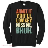 Admit It You'll Low Key Miss Me Bruh Teacher Funny Sweatshirt thumb 0