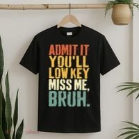 Admit It You'll Low Key Miss Me Bruh Teacher Funny T-Shirt thumb 2