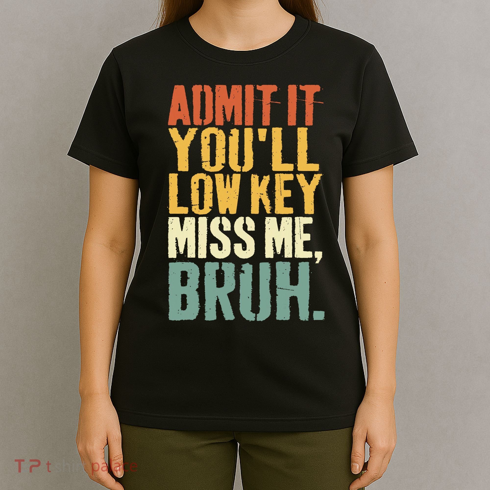 Admit It You'll Low Key Miss Me Bruh Teacher Funny T-Shirt