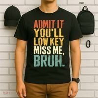 Admit It You'll Low Key Miss Me Bruh Teacher Funny T-Shirt thumb 6
