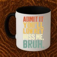 Admit It You'll Low Key Miss Me Bruh Teacher Funny Coffee Mug thumb 2