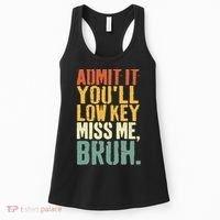 Admit It You'll Low Key Miss Me Bruh Teacher Funny Women's Tank Top thumb 0