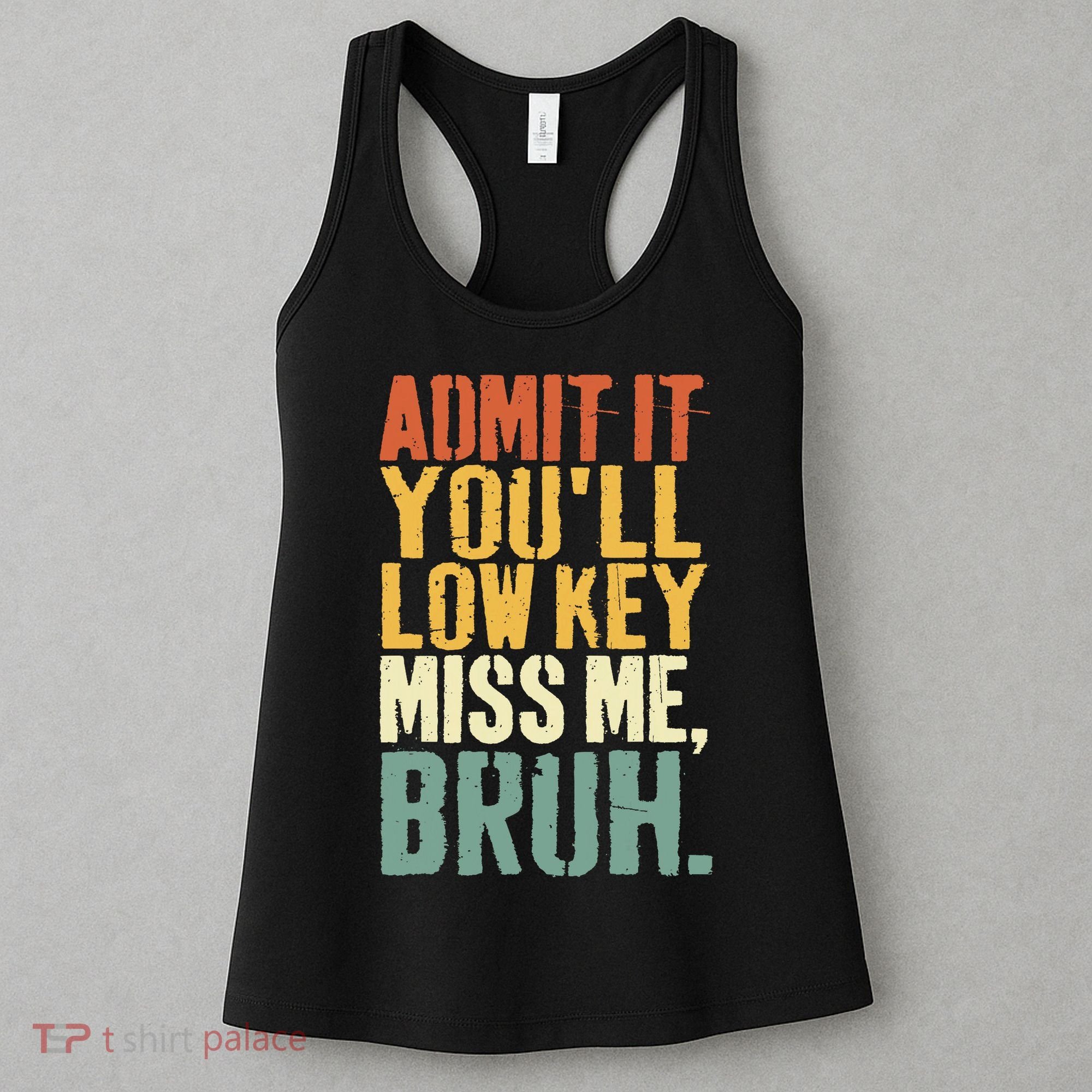 Admit It You'll Low Key Miss Me Bruh Teacher Funny Women's Tank Top
