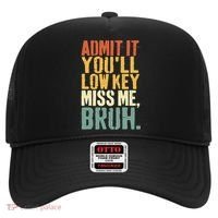 Admit It You'll Low Key Miss Me Bruh Teacher Funny Hat thumb 0