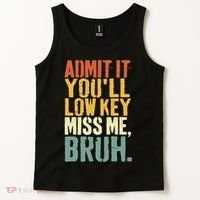 Admit It You'll Low Key Miss Me Bruh Teacher Funny Tank Top thumb 2