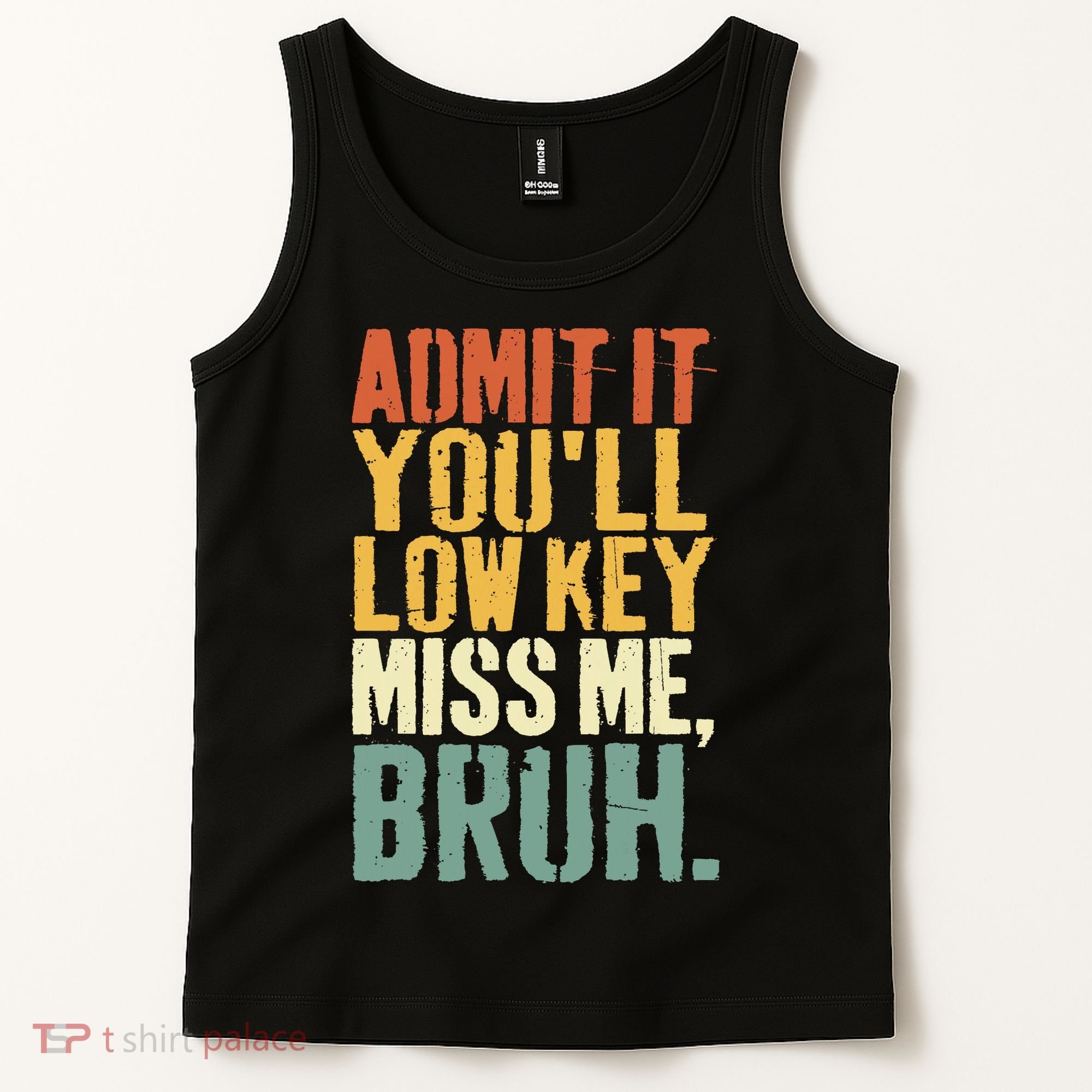 Admit It You'll Low Key Miss Me Bruh Teacher Funny Tank Top