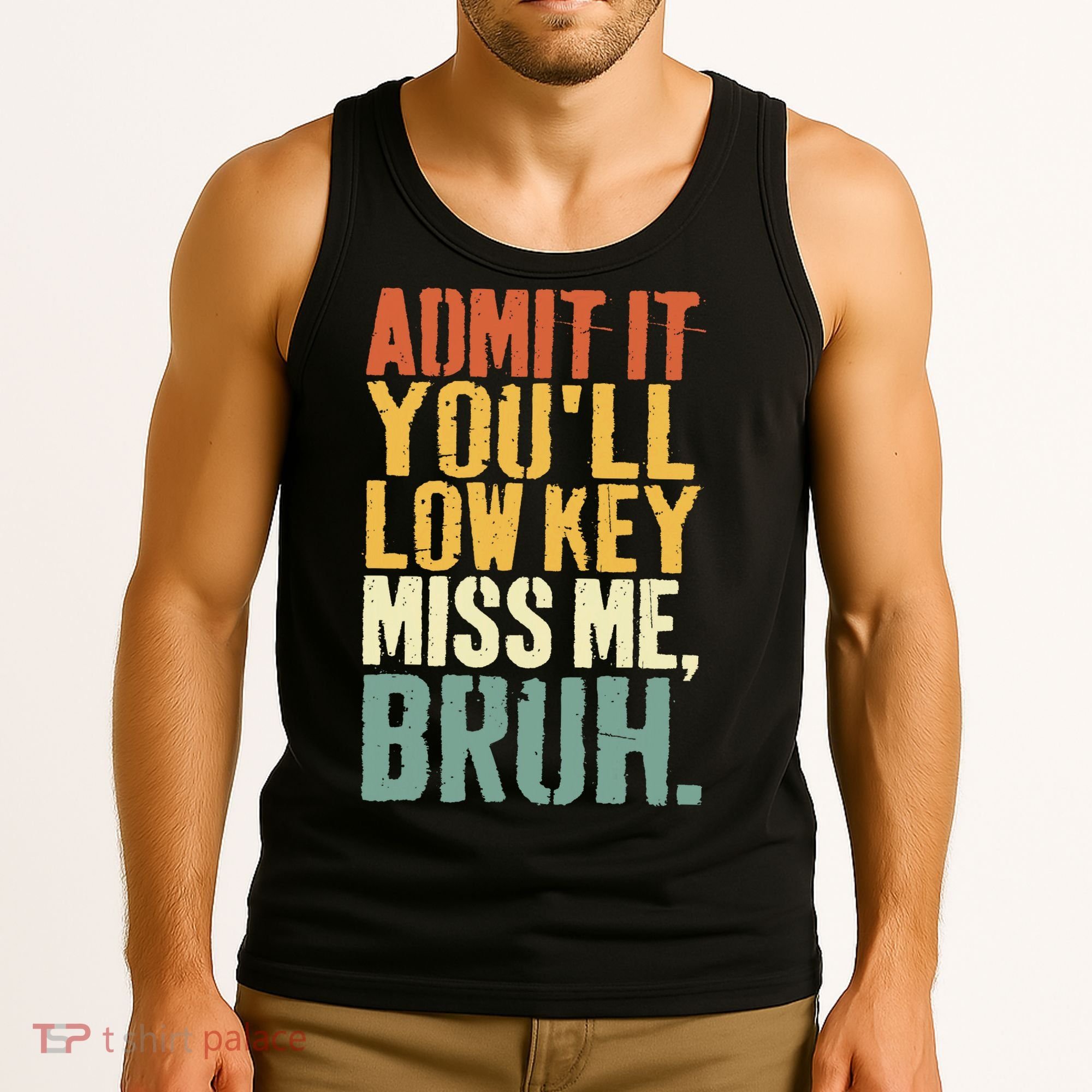 Admit It You'll Low Key Miss Me Bruh Teacher Funny Tank Top