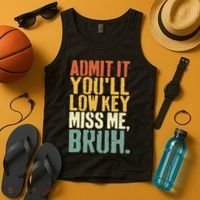 Admit It You'll Low Key Miss Me Bruh Teacher Funny Tank Top thumb 4