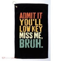 Admit It You'll Low Key Miss Me Bruh Teacher Funny Golf Towel thumb 0