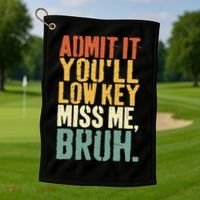 Admit It You'll Low Key Miss Me Bruh Teacher Funny Golf Towel thumb 1