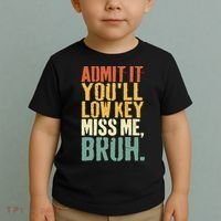 Admit It You'll Low Key Miss Me Bruh Teacher Funny Toddler T-Shirt thumb 2