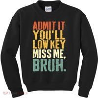 Admit It You'll Low Key Miss Me Bruh Teacher Funny Kids Sweatshirt thumb 0