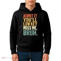 Admit It You'll Low Key Miss Me Bruh Teacher Funny Kids Hoodie thumb 4
