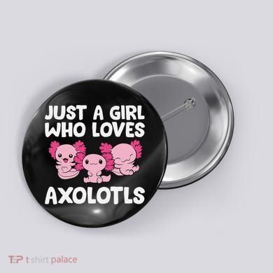 Axolotl  Just a  Who Loves Axolotls  Button